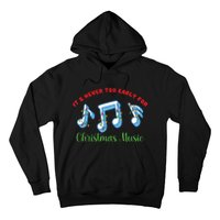 Funny It's Never Too Early For Christmas Music Hoodie