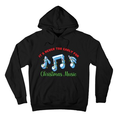 Funny It's Never Too Early For Christmas Music Hoodie