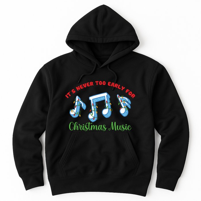 Funny It's Never Too Early For Christmas Music Hoodie