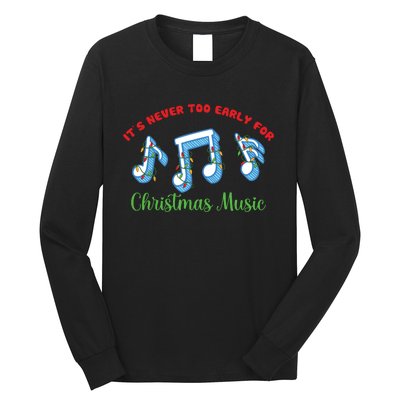 Funny It's Never Too Early For Christmas Music Long Sleeve Shirt