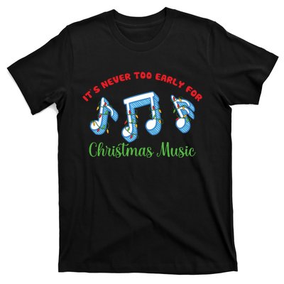 Funny It's Never Too Early For Christmas Music T-Shirt