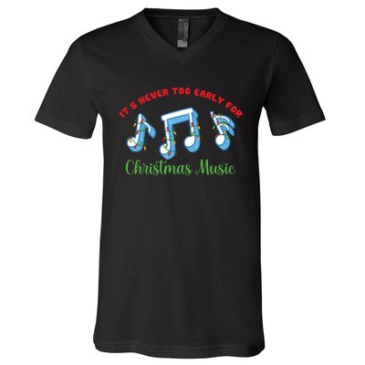 Funny It's Never Too Early For Christmas Music V-Neck T-Shirt