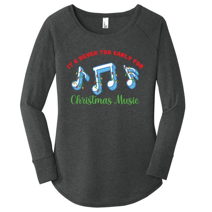 Funny It's Never Too Early For Christmas Music Women's Perfect Tri Tunic Long Sleeve Shirt