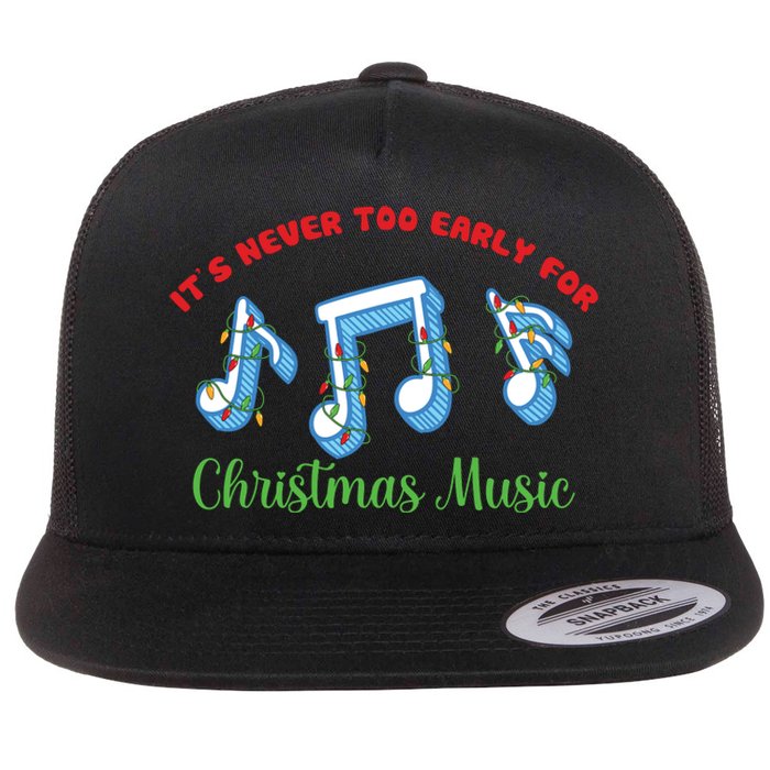 Funny It's Never Too Early For Christmas Music Flat Bill Trucker Hat