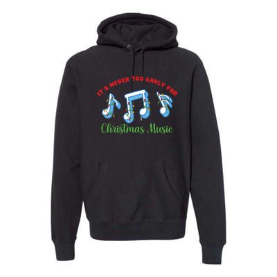 Funny It's Never Too Early For Christmas Music Premium Hoodie