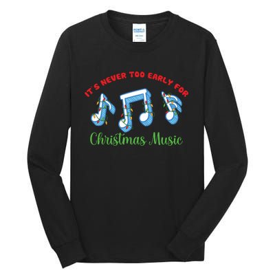 Funny It's Never Too Early For Christmas Music Tall Long Sleeve T-Shirt