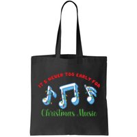 Funny It's Never Too Early For Christmas Music Tote Bag