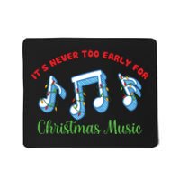 Funny It's Never Too Early For Christmas Music Mousepad