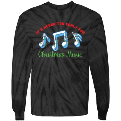 Funny It's Never Too Early For Christmas Music Tie-Dye Long Sleeve Shirt