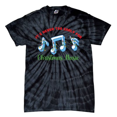 Funny It's Never Too Early For Christmas Music Tie-Dye T-Shirt