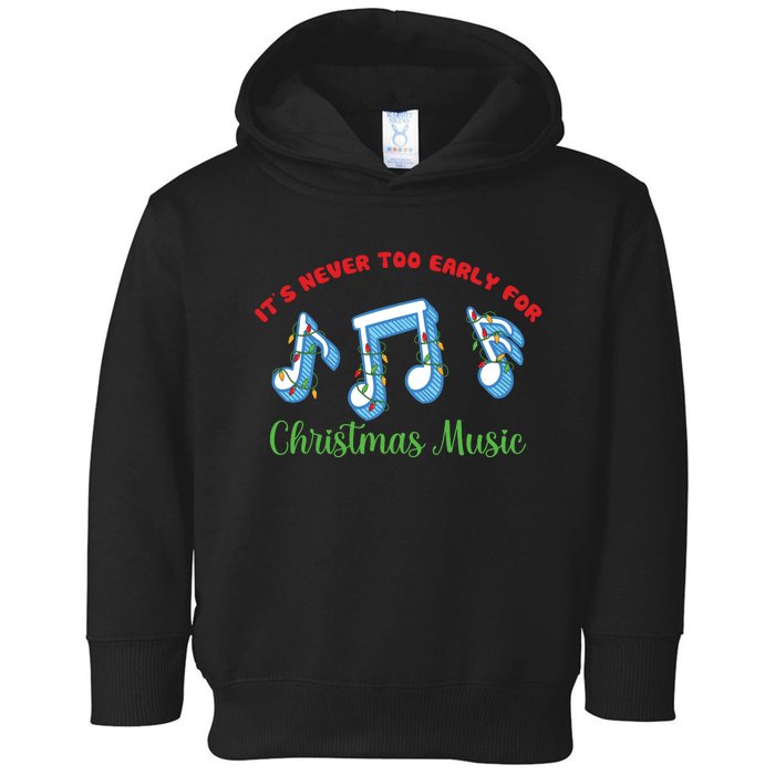 Funny It's Never Too Early For Christmas Music Toddler Hoodie