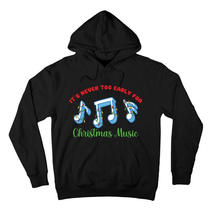 Funny It's Never Too Early For Christmas Music Tall Hoodie