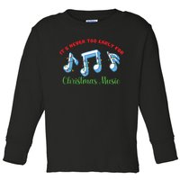 Funny It's Never Too Early For Christmas Music Toddler Long Sleeve Shirt