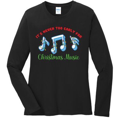 Funny It's Never Too Early For Christmas Music Ladies Long Sleeve Shirt