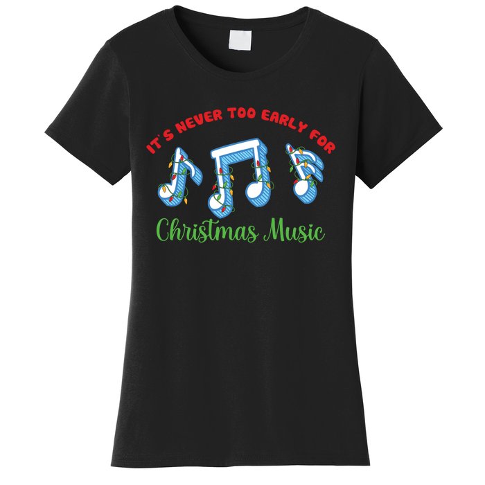 Funny It's Never Too Early For Christmas Music Women's T-Shirt