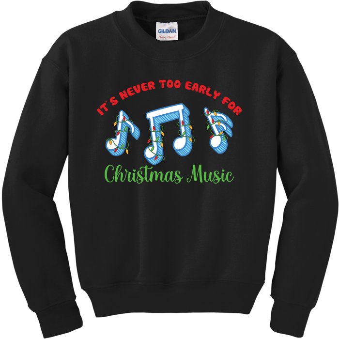 Funny It's Never Too Early For Christmas Music Kids Sweatshirt