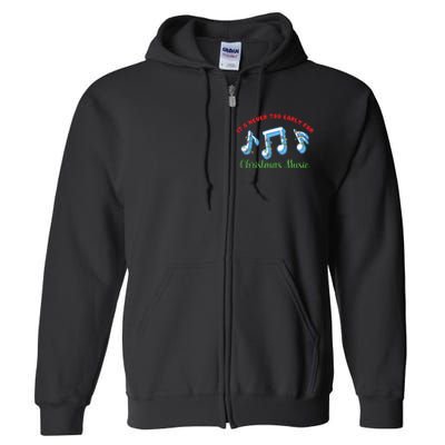 Funny It's Never Too Early For Christmas Music Full Zip Hoodie