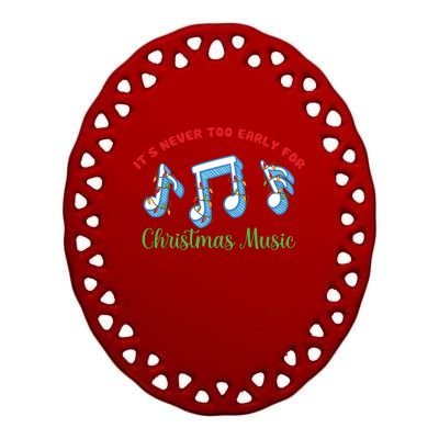 Funny It's Never Too Early For Christmas Music Ceramic Oval Ornament