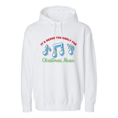 Funny It's Never Too Early For Christmas Music Garment-Dyed Fleece Hoodie