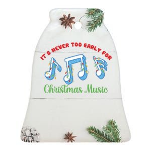 Funny It's Never Too Early For Christmas Music Ceramic Bell Ornament