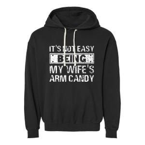 Funny Its Not Easy Being My Wifes Arm Candy Fathers day Garment-Dyed Fleece Hoodie