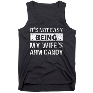 Funny Its Not Easy Being My Wifes Arm Candy Fathers day Tank Top