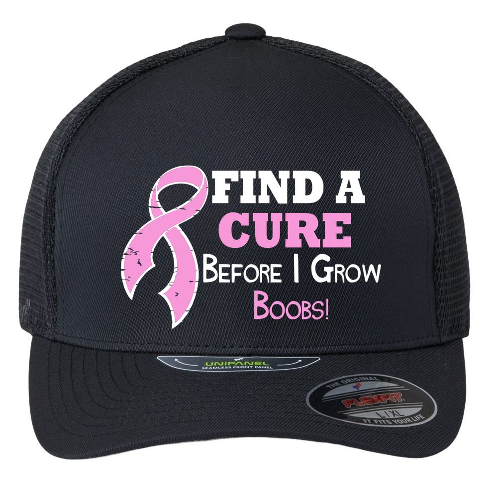 Find A Cure Before I Grow Boobs Flexfit Unipanel Trucker Cap