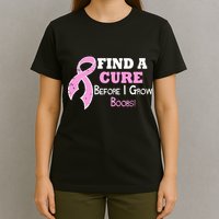 Find A Cure Before I Grow Boobs T-Shirt