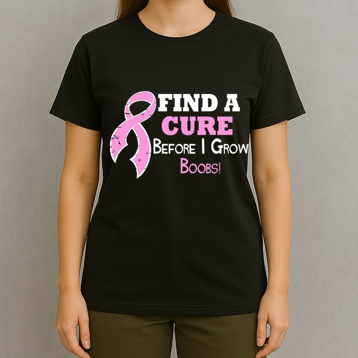 Find A Cure Before I Grow Boobs T-Shirt