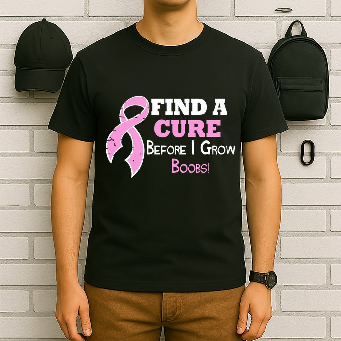 Find A Cure Before I Grow Boobs T-Shirt