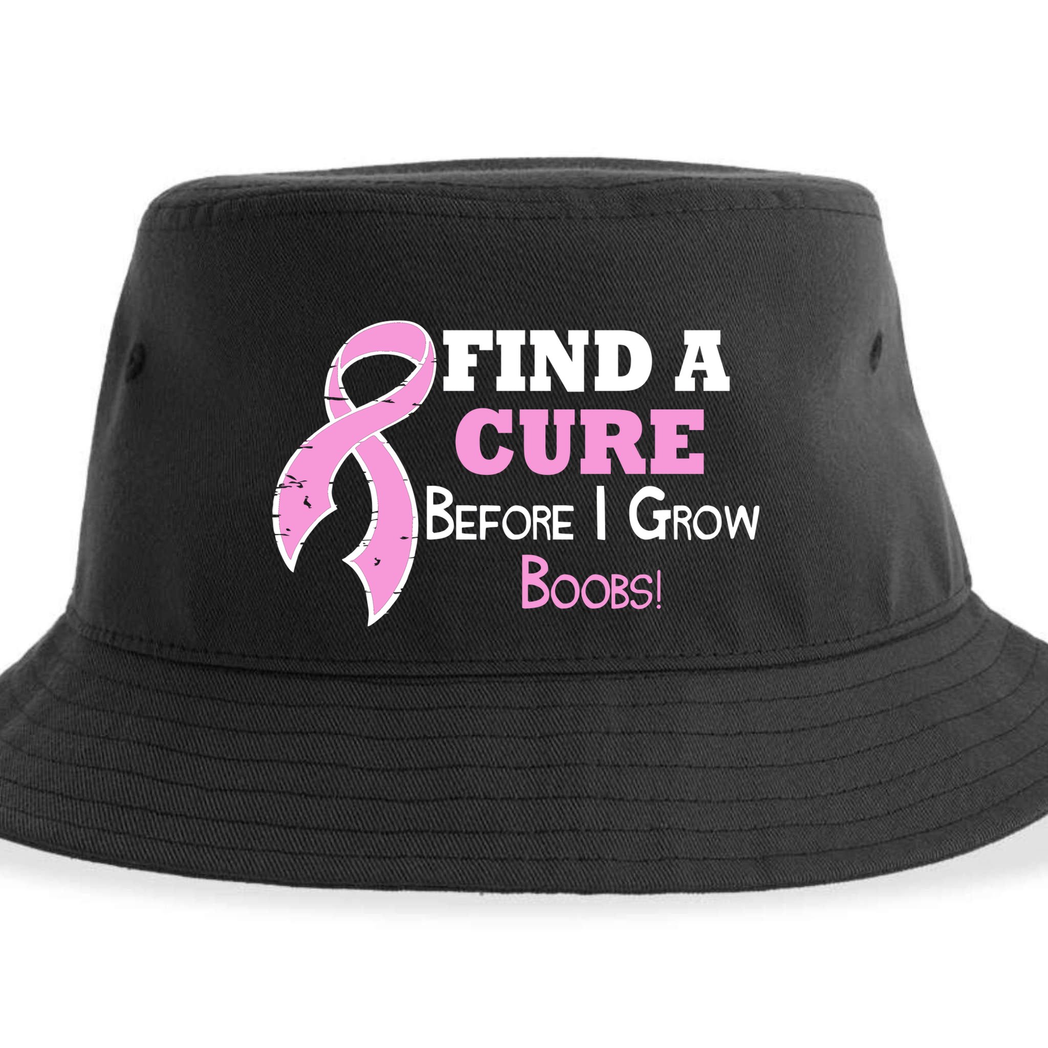 Find A Cure Before I Grow Boobs Sustainable Bucket Hat