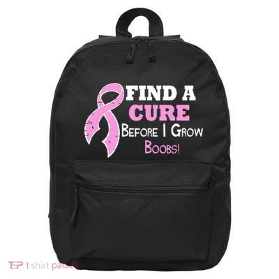 Find A Cure Before I Grow Boobs 16 in Basic Backpack