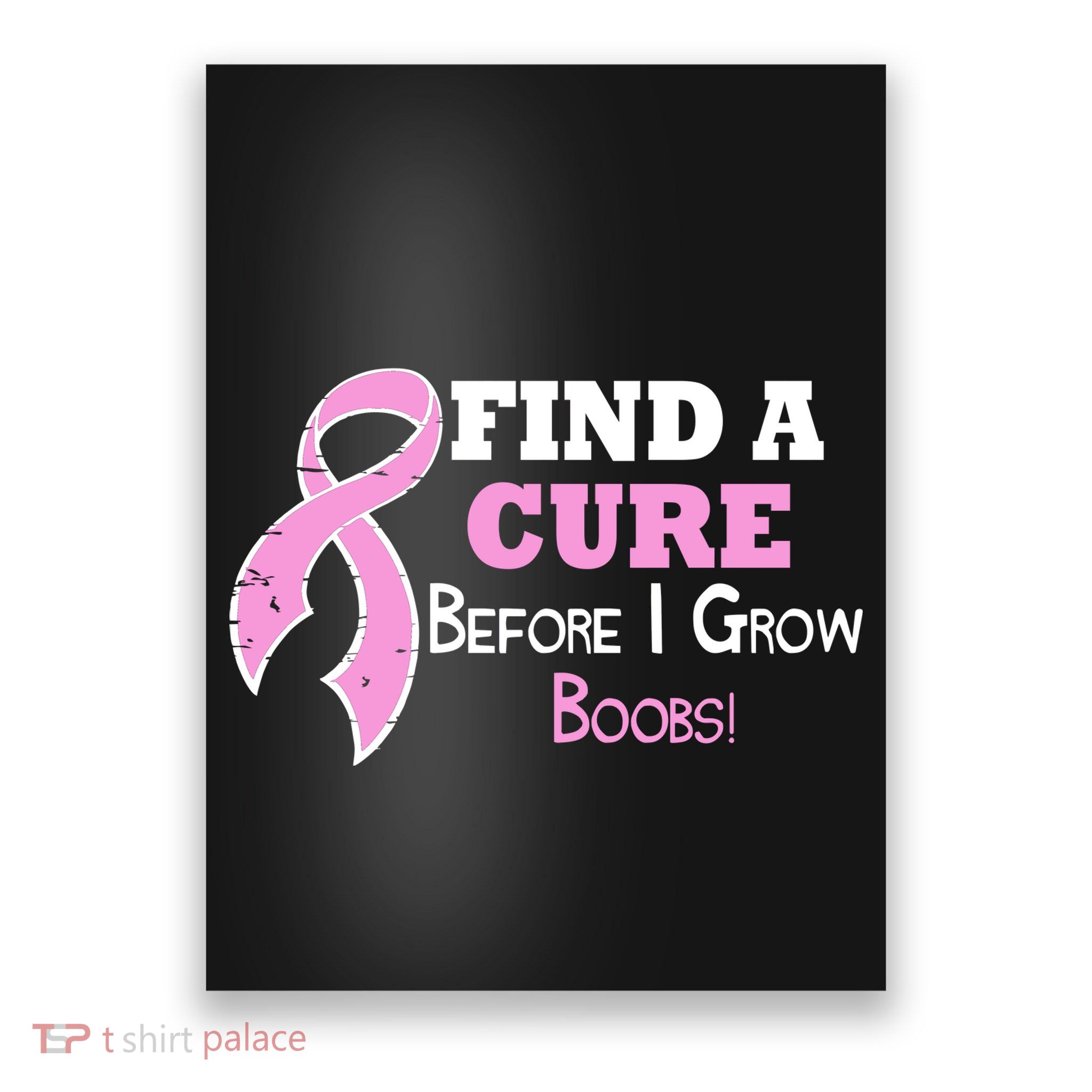 Find A Cure Before I Grow Boobs Poster