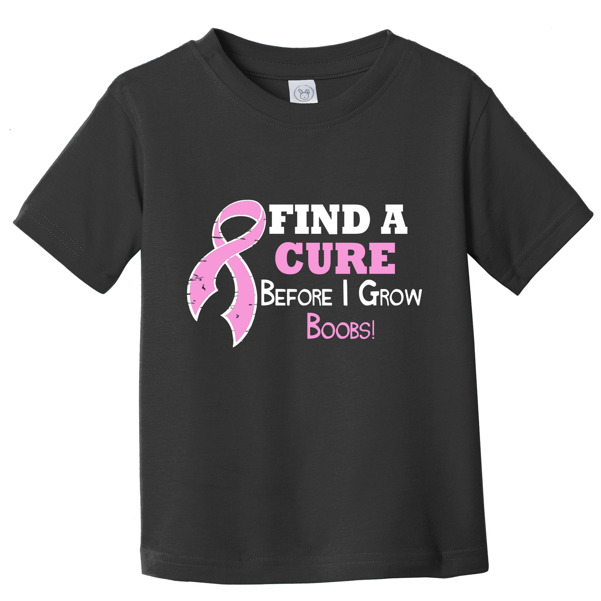 Find A Cure Before I Grow Boobs Toddler T-Shirt