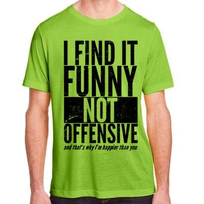 Find It Funny Not Offensive Happier Then You Adult ChromaSoft Performance T-Shirt