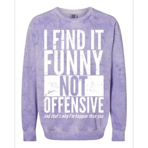 Find It Funny Not Offensive Happier Then You Colorblast Crewneck Sweatshirt