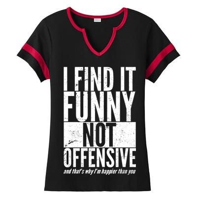 Find It Funny Not Offensive Happier Then You Ladies Halftime Notch Neck Tee