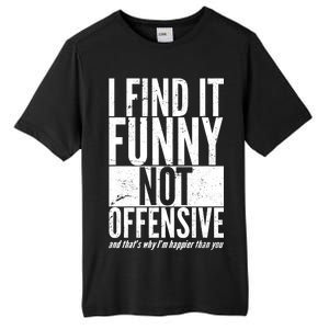 Find It Funny Not Offensive Happier Then You Tall Fusion ChromaSoft Performance T-Shirt