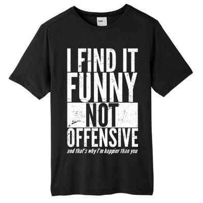 Find It Funny Not Offensive Happier Then You Tall Fusion ChromaSoft Performance T-Shirt