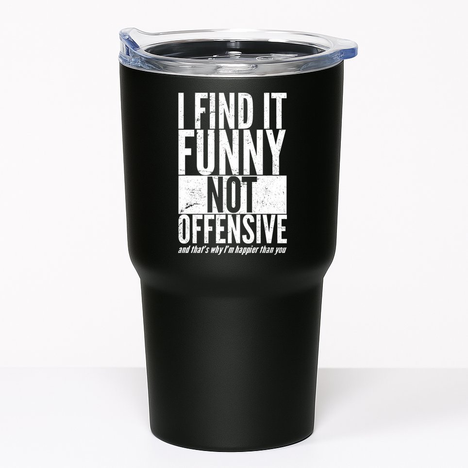 Find It Funny Not Offensive Happier Then You Tumbler