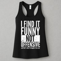 Find It Funny Not Offensive Happier Then You Womens Tank Top