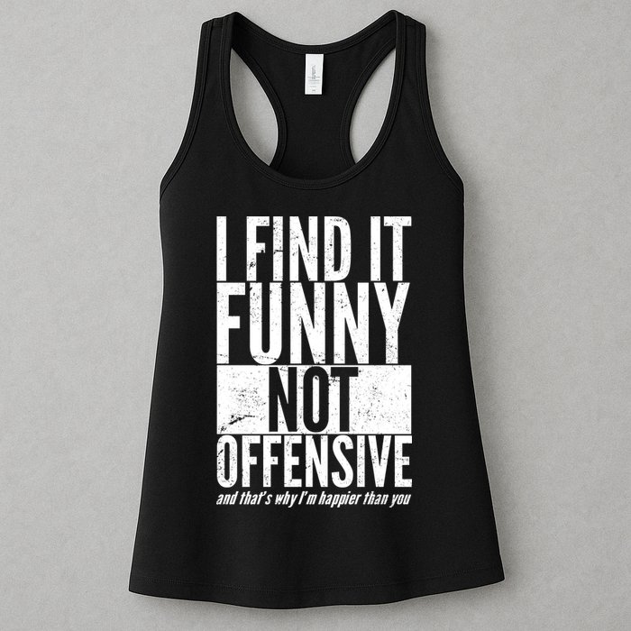 Find It Funny Not Offensive Happier Then You Womens Tank Top