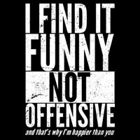 Find It Funny Not Offensive Happier Then You Tie-Dye T-Shirt