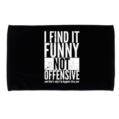 Find It Funny Not Offensive Happier Then You Microfiber Hand Towel