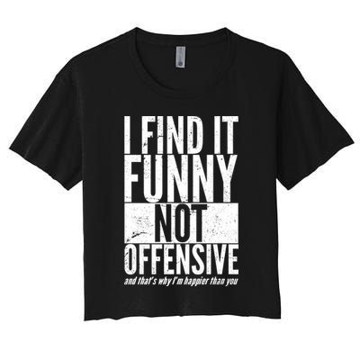 Find It Funny Not Offensive Happier Then You Crop Top