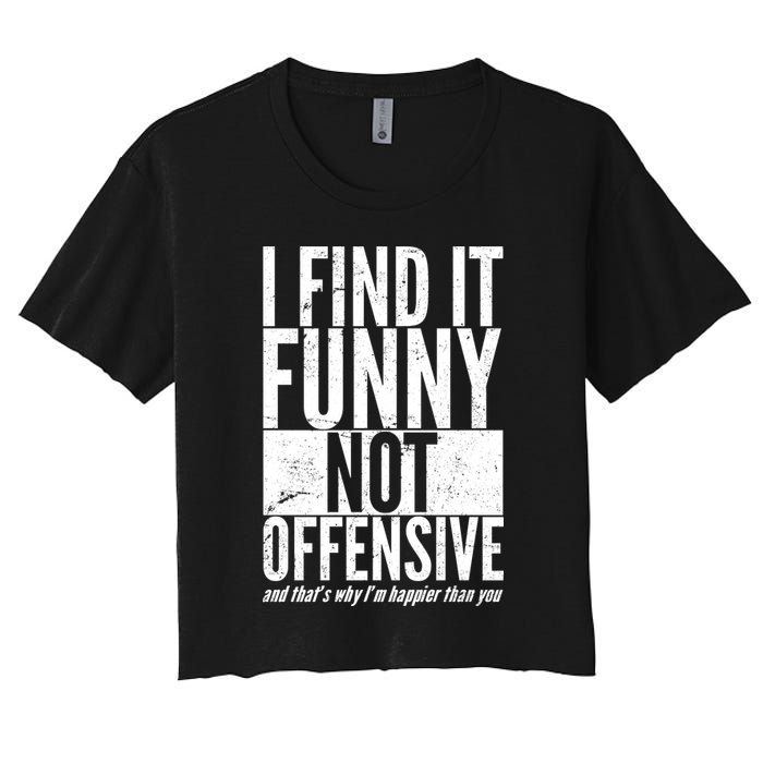 Find It Funny Not Offensive Happier Then You Crop Top
