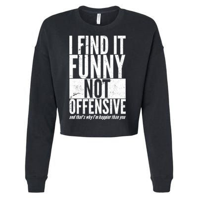 Find It Funny Not Offensive Happier Then You Cropped Pullover Crew