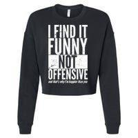 Find It Funny Not Offensive Happier Then You Cropped Pullover Crew
