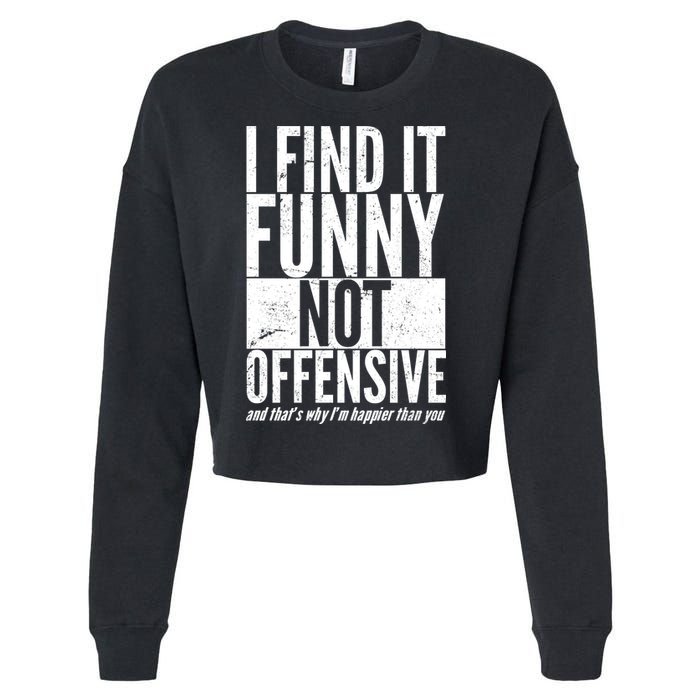 Find It Funny Not Offensive Happier Then You Cropped Pullover Crew