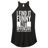 Find It Funny Not Offensive Happier Then You Women's Perfect Tri Rocker Tank